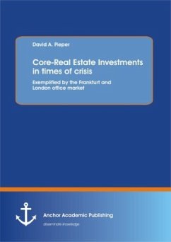Core-Real Estate Investments in times of crisis: Exemplified by the Frankfurt and London office market - Pieper, David A.