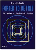 Forced to be free. The paradoxes of liberalism and nationalism Forced to be free. The paradoxes of liberalism and nationalism