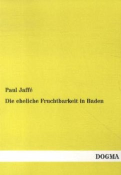 Die eheliche Fruchtbarkeit in Baden - Jaffé, Paul