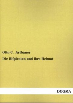 Die Rifpiraten und ihre Heimat - Artbauer, Otto C.