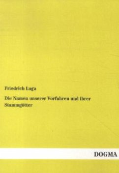 Die Namen unserer Vorfahren und ihrer Stammgötter - Luga, Friedrich