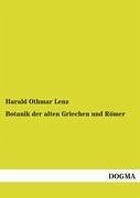 Botanik der alten Griechen und Römer - Lenz, Harald O.