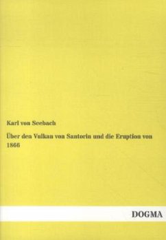 Über den Vulkan von Santorin und die Eruption von 1866