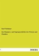 Zur Stammes- und Sagengeschichte der Friesen und Chauken - Volckmar, Karl