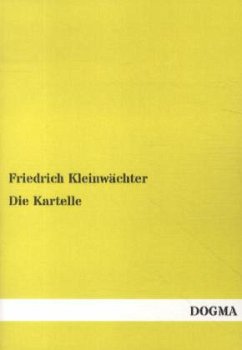 Die Kartelle - Kleinwächter, Friedrich