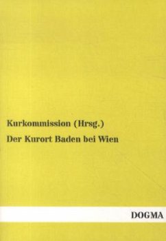 Der Kurort Baden bei Wien - Kurkommission (Hrsg.