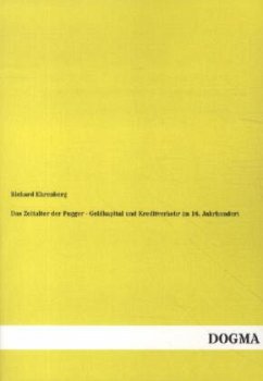 Das Zeitalter der Fugger - Geldkapital und Kreditverkehr im 16. Jahrhundert - Ehrenberg, Richard