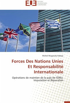 Forces Des Nations Unies Et Responsabilité Internationale - Mugaruka Kaboyi, Michel