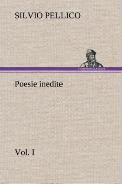 Poesie inedite vol. I - Pellico, Silvio