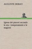 Igiene dei piaceri secondo le età, i temperamenti e le stagioni