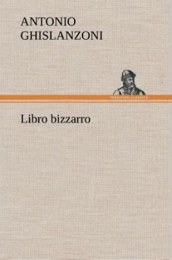 Libro bizzarro - Ghislanzoni, Antonio