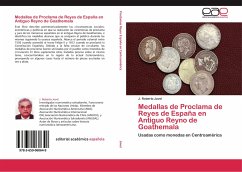 Medallas de Proclama de Reyes de España en Antiguo Reyno de Goathemala