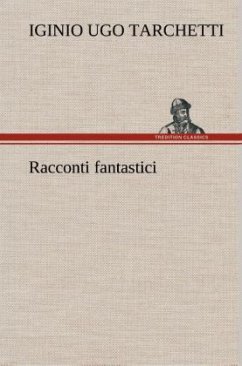 Racconti fantastici - Tarchetti, Iginio U.