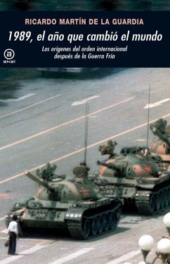 1989, el año que cambió el mundo : los orígenes del orden internacional después de la Guerra Fría - Martín De La Guardia, Ricardo M.