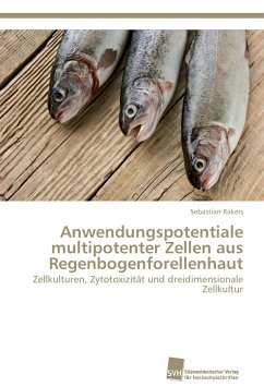 Anwendungspotentiale multipotenter Zellen aus Regenbogenforellenhaut - Rakers, Sebastian