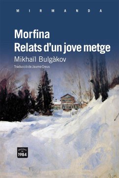 Morfina / Relats d'un jove metge - Bulgakov, Mijail Afanas'evich; Bulgàkov