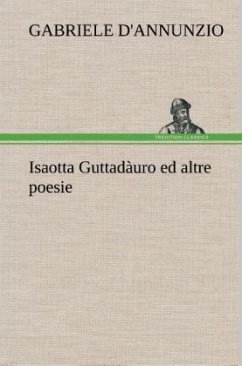 Isaotta Guttadàuro ed altre poesie - D'Annunzio, Gabriele