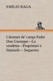 I drammi de' campi Padre Don Giuseppe¿La vendetta¿Proprietari e fittaiuoli¿ Sequestro.