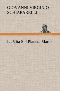 La Vita Sul Pianeta Marte - Schiaparelli, Giovanni V.