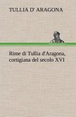 Rime di Tullia d'Aragona, cortigiana del secolo XVI