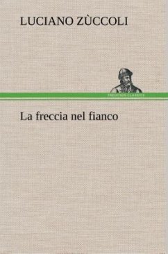 La freccia nel fianco - Zùccoli, Luciano