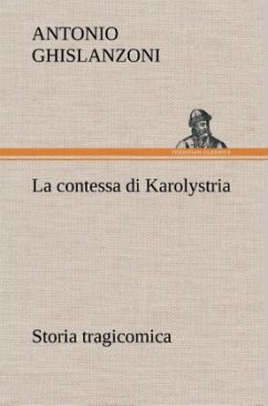 La contessa di Karolystria Storia tragicomica - Ghislanzoni, Antonio