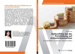 Zielkonflikte bei der Preisbildung auf Arzneimittelmärkten - Opitz, Susanne