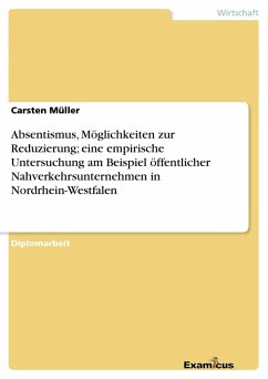 Absentismus, Möglichkeiten zur Reduzierung; eine empirische Untersuchung am Beispiel öffentlicher Nahverkehrsunternehmen in Nordrhein-Westfalen - Müller, Carsten