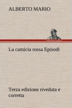 La camicia rossa Episodi - Terza edizione riveduta e corretta - Mario, Alberto