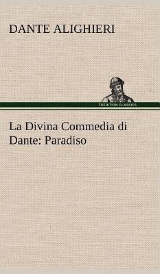 La Divina Commedia di Dante: Paradiso - Dante Alighieri