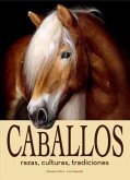 Caballos: Razas, Cultura, Tradiciones Caballos: Razas, Cultura, Tradiciones