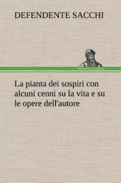 La pianta dei sospiri con alcuni cenni su la vita e su le opere dell'autore - Sacchi, Defendente