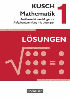 Kusch: Mathematik 1. Arithmetik und Algebra. Aufgabensammlung mit Lösungen - Kusch, Lothar;Bödeker, Sandra;Roschmann, Heidrun