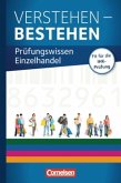 Verstehen - Bestehen: Prüfungswissen Einzelhandel / Ausbildung im Einzelhandel