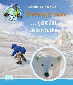 Der Biotologe Yann ...geht auf Eisbär-Suche! - Gramming-Steinland, Agnes