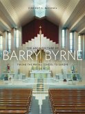The Architecture of Barry Byrne: Taking the Prairie School to Europe