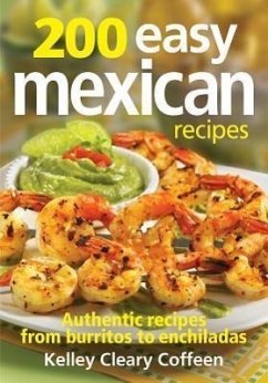 200 Easy Mexican Recipes - Coffeen, Kelley Cleary