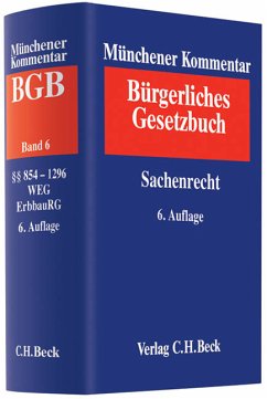 Münchener Kommentar zum Bürgerlichen Gesetzbuch; Teil: Bd. 6., Sachenrecht : §§ 854 - 1296, WEG, ErbbauRG. Red.: Reinhard Gaier. [Die Bearb. des sechsten Bd. Christian Baldus ...] - Gaier, Reinhard, Christian Baldus und Michael Commichau