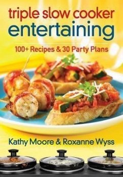 Triple Slow Cooker Entertaining - Moore, Kathy; Wyss, Roxanne