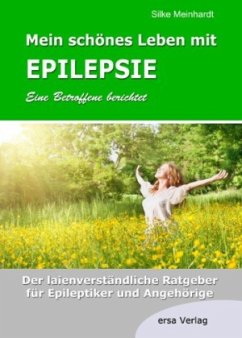 Mein schönes Leben mit Epilepsie - Meinhardt, Silke