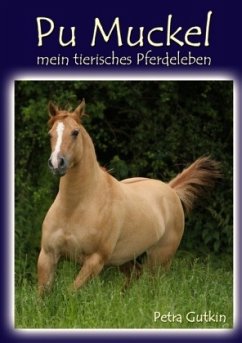 Pu Muckel - mein tierisches Pferdeleben - Gutkin, Petra