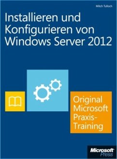 Installieren und Konfigurieren von Windows Server 2012 - Original Microsoft Praxistraining (Buch + E-Book) - Tulloch, Mitch