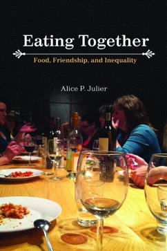 Eating Together: Food, Friendship, and Inequality - Julier, Alice P.