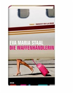 Die Waffenhändlerin - Staal, Eva M.