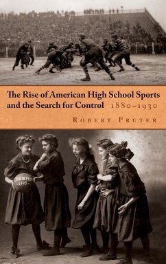 Rise of American High School Sports and the Search for Control, 1880-1930