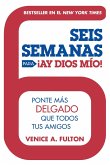 Seis Semanas Para ¡Ay Dios Mio!