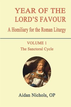 Year of the Lord's Favour. a Homiliary for the Roman Liturgy. Volume 1 - Nichols, Aidan