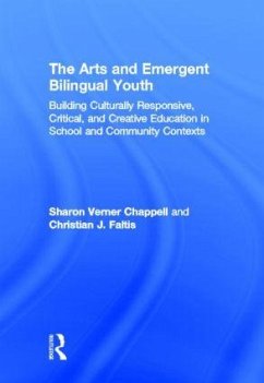 The Arts and Emergent Bilingual Youth - Chappell, Sharon Verner; Faltis, Christian J