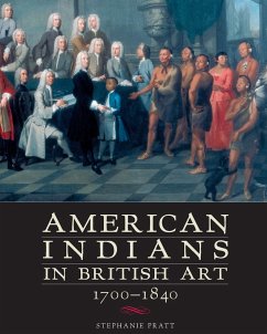American Indians in British Art, 1700-1840 - Pratt, Stephanie