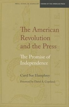 The American Revolution and the Press: The Promise of Independence - Humphrey, Carol Sue